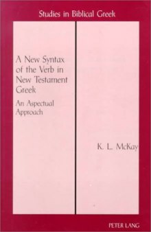 A New Syntax of the Verb in New Testament Greek: An Aspectual Approach (Studies in Biblical Greek)