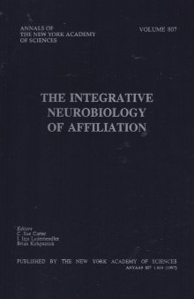 Annals of the New York Academy of Sciences, Vol. 807 The Integrative Neurobiology of Affiliation