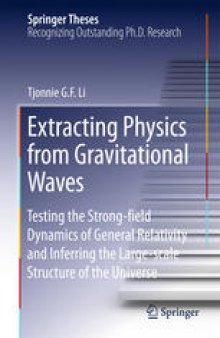 Extracting Physics from Gravitational Waves: Testing the Strong-field Dynamics of General Relativity and Inferring the Large-scale Structure of the Universe