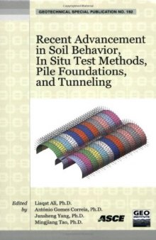 Recent advancement in soil behavior, in situ test methods, pile foundations, and tunneling : selected papers from the 2009 GeoHunan International Conference, August 3-6, 2009, Changsha, Hunan, China