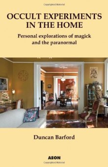 Occult experiments in the home : personal explorations of magick and the paranormal