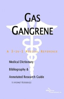Gas Gangrene - A Medical Dictionary, Bibliography, and Annotated Research Guide to Internet References
