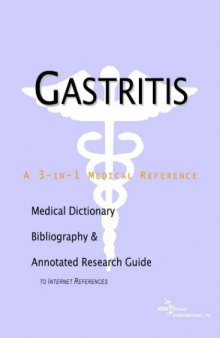 Gastritis - A Medical Dictionary, Bibliography, and Annotated Research Guide to Internet References