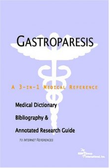 Gastroparesis - A Medical Dictionary, Bibliography, and Annotated Research Guide to Internet References
