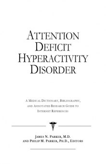 Attention deficit hyperactivity disorder : a medical dictionary, bibliography, and annotated research guide to internet references