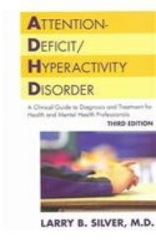 Attention-Deficit/Hyperactivity Disorder: A Clinical Guide to Diagnosis and Treatment for Health and Mental Professionals