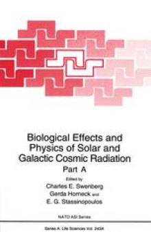 Biological Effects and Physics of Solar and Galactic Cosmic Radiation: Part A