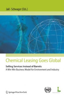 Chemical Leasing goes global: Selling Services Instead of Barrels: A Win-Win Business Model for Environment and Industry