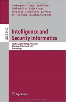 Intelligence and Security Informatics: Pacific Asia Workshop, PAISI 2007, Chengdu, China, April 11-12, 2007. Proceedings