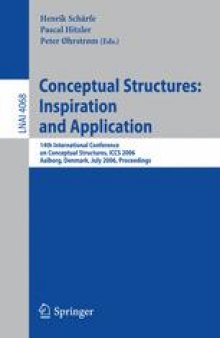 Conceptual Structures: Inspiration and Application: 14th International Conference on Conceptual Structures, ICCS 2006, Aalborg, Denmark, July 16-21, 2006. Proceedings
