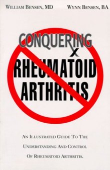 Conquering rheumatoid arthritis: an illustrated guide to understanding the treatment and control of rheumatoid arthritis