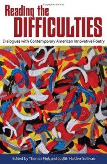 Reading the Difficulties : Dialogues with Contemporary American Innovative Poetry