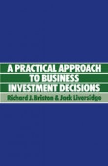 A Practical Approach to Business Investment Decisions