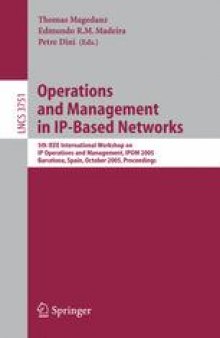 Operations and Management in IP-Based Networks: 5th IEEE International Workshop on IP Operations and Management, IPOM 2005, Barcelona, Spain, October 26-28, 2005. Proceedings