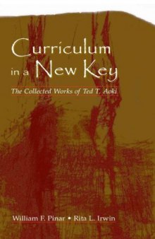 Curriculum in a New Key: The Collected Works of Ted T. Aoki (Studies in Curriculum Theory) (Studies in Curriculum Theory Series)