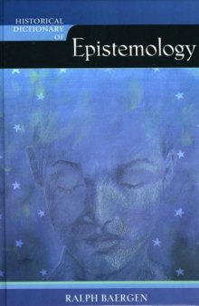 Historical Dictionary of Epistemology (Historical Dictionaries of Religions, Philosophies, and Movements)
