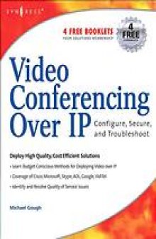 Video conferencing over IP : configure, secure, and troubleshoot