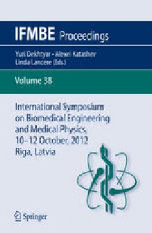 International Symposium on Biomedical Engineering and Medical Physics, 10-12 October, 2012, Riga, Latvia