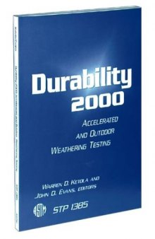 Durability 2000: Accelerated and Outdoor Weathering Testing (ASTM Special Technical Publication, 1385)