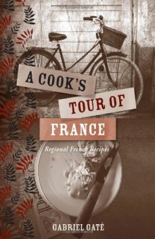 A Cook's Tour of France: Regional French Recipes