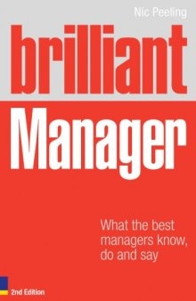 Brilliant manager : what the best managers know, do and say