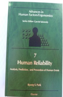 Human reliability : analysis, prediction, and prevention of human errors
