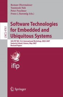 Software Technologies for Embedded and Ubiquitous Systems: 5th IFIP WG 10.2 International Workshop, SEUS 2007, Santorini Island, Greece, May 2007. Revised Papers