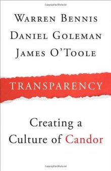 Transparency: How Leaders Create a Culture of Candor (J-B Warren Bennis Series)