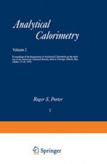 Analytical Calorimetry: Proceedings of the Symposium on Analytical Calorimetry at the meeting of the American Chemical Society, held in Chicago, Illinois, September 13–18, 1970