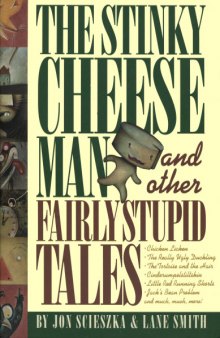 The Stinky Cheese Man and Other Fairly Stupid Tales - Jon Scieszka