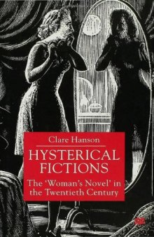 Hysterical Fictions: The ''Woman's Novel'' in the Twentieth Century