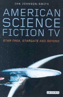 American Science Fiction TV: "Star Trek", "Stargate" and Beyond (Popular TV Genres)