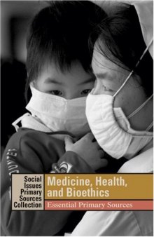 Medicine, Health, and Bioethics.. Essential Primary Sources