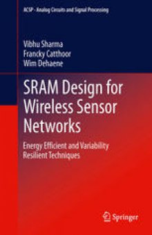 SRAM Design for Wireless Sensor Networks: Energy Efficient and Variability Resilient Techniques