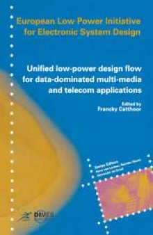 Unified low-power design flow for data-dominated multi-media and telecom applications: Based on selected partner contributions of the European Low Power Initiative for Electronic System Design of the European Community ESPRIT4 programme