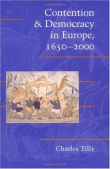 Contention and Democracy in Europe, 1650-2000 (Cambridge Studies in Contentious Politics)