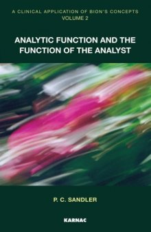 A Clinical Application of Bion's Concepts, Volume 2: Analytic Function and the Function of the Analyst