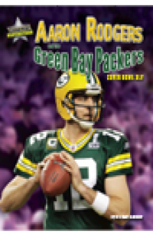 Aaron Rodgers and the Green Bay Packers. Super Bowl XLV
