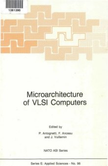 Microarchitecture of VLSI Computers (NATO Advanced Science Institutes Series E: Applied Sciences - No. 96)