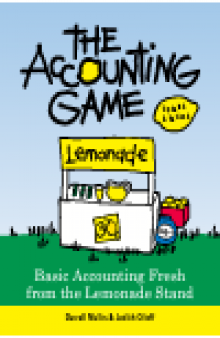 Accounting Game, 2nd Edition. Basic Accounting Fresh from the Lemonade Stand