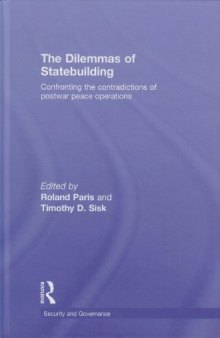 The dilemmas of statebuilding: confronting the contradictions of postwar peace operations