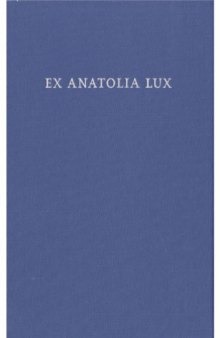 Ex Anatolia Lux: Anatolian and Indo-European Studies in honor of H. Craig Melchert on the occasion of his sixty-fifth birthday