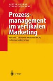 Prozessmanagement im vertikalen Marketing: Efficient Consumer Response (ECR) in Konsumgüternetzen