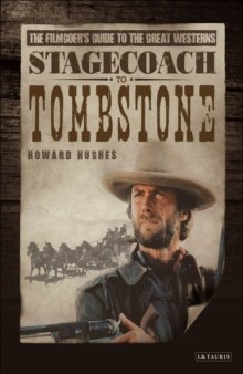Stagecoach to Tombstone: The Filmgoers' Guide to Great Westerns