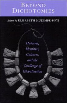 Beyond Dichotomies: Histories, Identities, Cultures, and the Challenge of Globalization (Explorations in Postcolonial Studies)