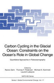 Carbon Cycling in the Glacial Ocean: Constraints on the Ocean’s Role in Global Change: Quantitative Approaches in Paleoceanography