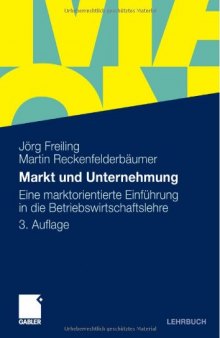 Markt und Unternehmung: Eine marktorientierte Einführung in die Betriebswirtschaftslehre 3. Auflage (Lehrbuch)