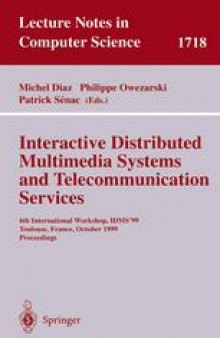Interactive Distributed Multimedia Systems and Telecommunication Services: 6th International Workshop, IDMS’99 Toulouse, France, October 12–15, 1999 Proceedings