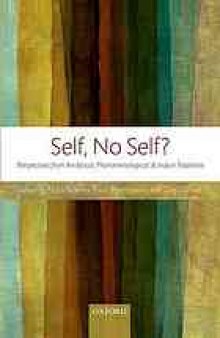 Self, no self? : perspectives from analytical, phenomenological, and Indian traditions