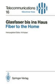 Glasfaser bis ins Haus / Fiber to the Home: Vorträge des am 14./15. November 1990 in München abgehaltenen Kongresses / Proceedings of a Congress Held in Munich, November 14/15, 1990